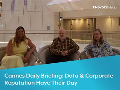 Cannes Daily Briefing: Data & Corporate Reputation Have Their Day